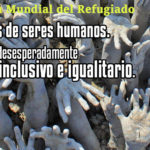 80 millones de seres humanos necesitan un mundo más inclusivo e igualitario. No cerremos los ojos