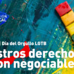 28 de junio. Día del Orgullo LGTB. Nuestros derechos no son negociables
