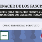 CURSO PRESENCIAL Y GRATUITO: El renacer de los “fascismos”. Posicionamiento de la Educación frente a la eliminación de los Derechos Humanos.