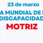 23 de marzo. DÍA MUNDIAL DE LA DISCAPACIDAD MOTRIZ