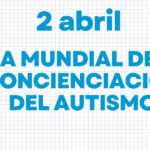 2 de abril. Día Mundial de la Concienciación del Autismo