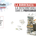 LA BUROCRACIA ES LA DESCONFIANZA SOBRE EL PROFESORADO